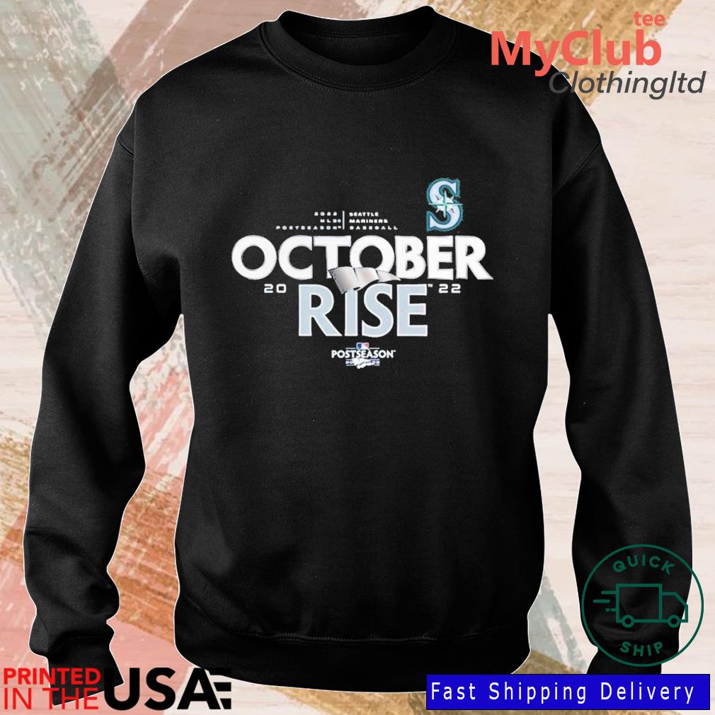 Seattle Mariners October Rise 2022 Postseason shirt, hoodie, sweater, long  sleeve and tank top