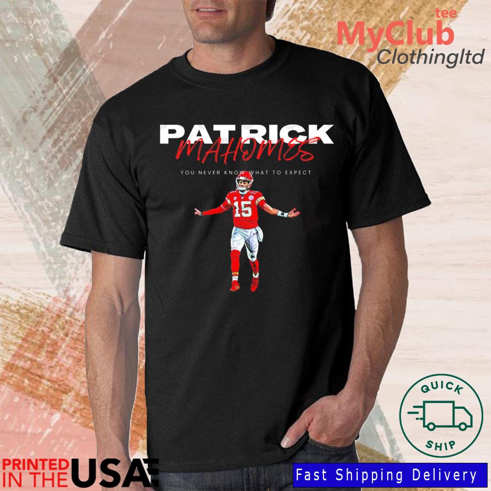 Patrick Mahomes You Never Know What To Expect shirt