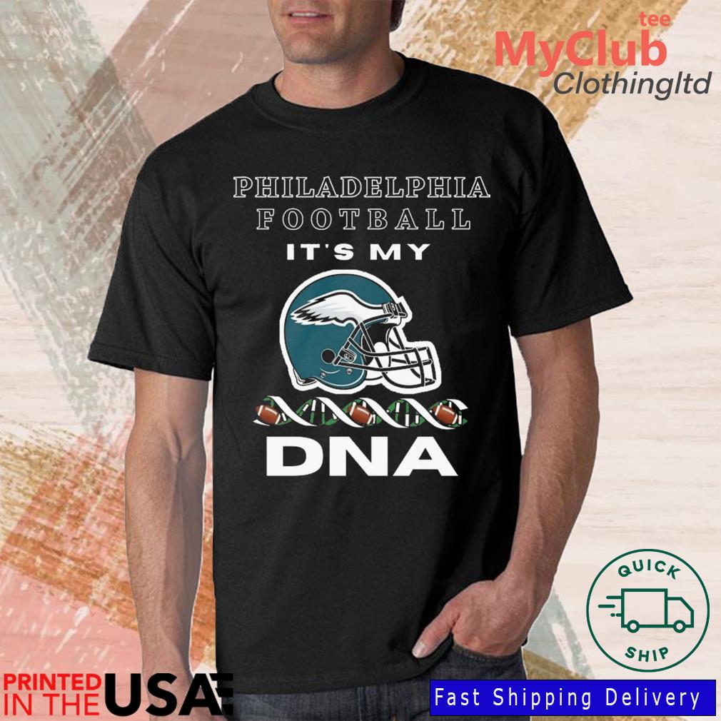 Philadelphia Eagles Football It's My DNA shirt, hoodie, sweater, long  sleeve and tank top