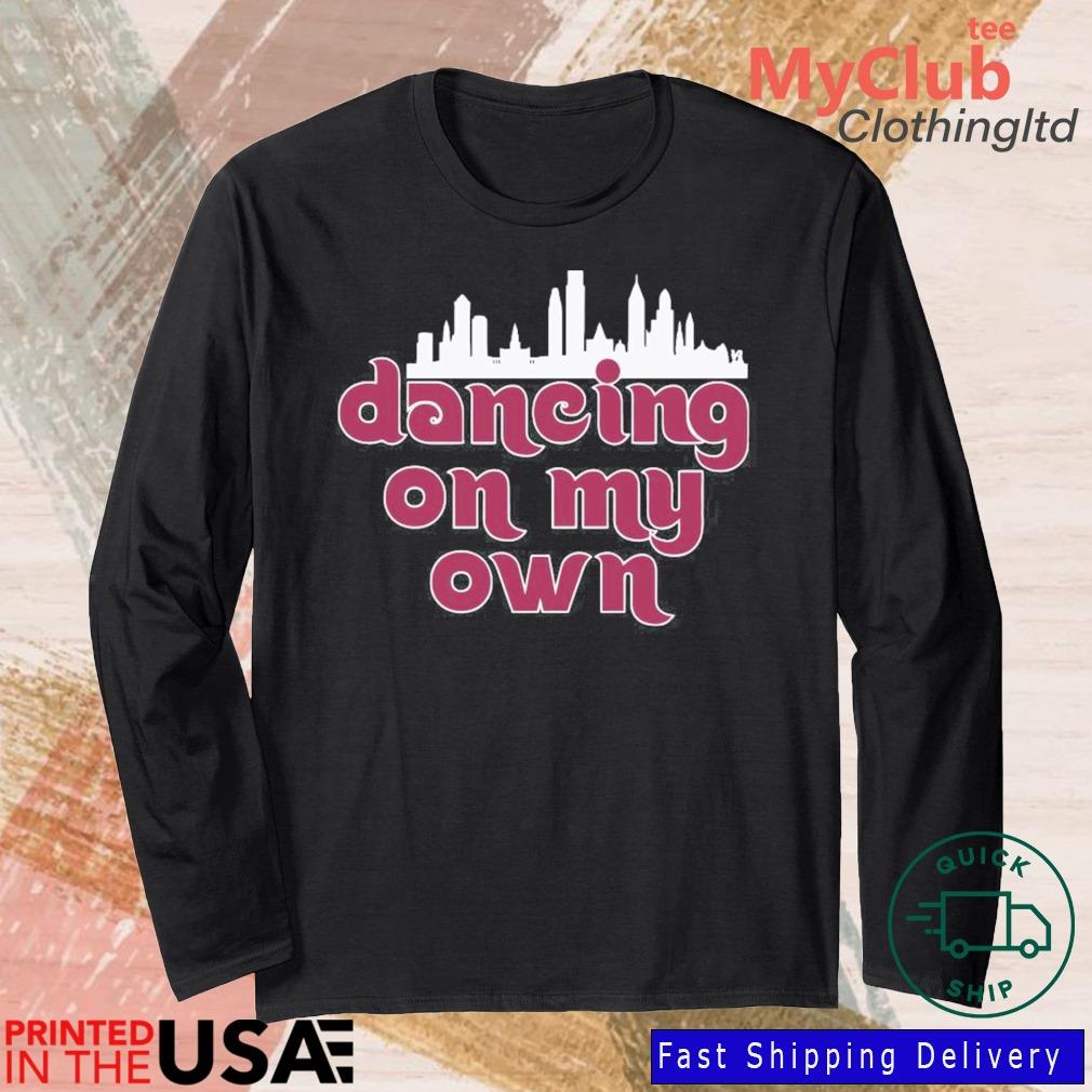 Dancing on my own Philadelphia Phillies baseball 2022 T-shirt, hoodie,  sweater, long sleeve and tank top