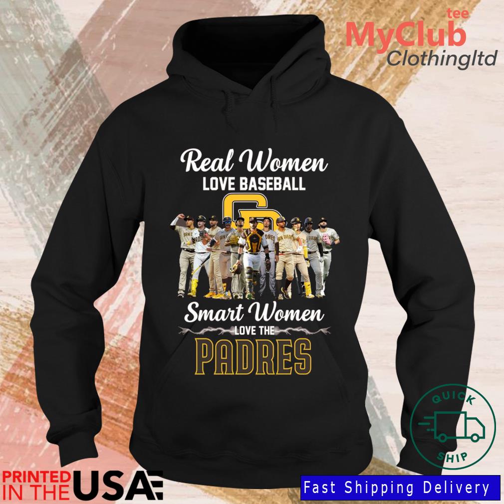 Funny Real women love baseball smart women love the San Diego Padres shirt,  hoodie, sweater, long sleeve and tank top