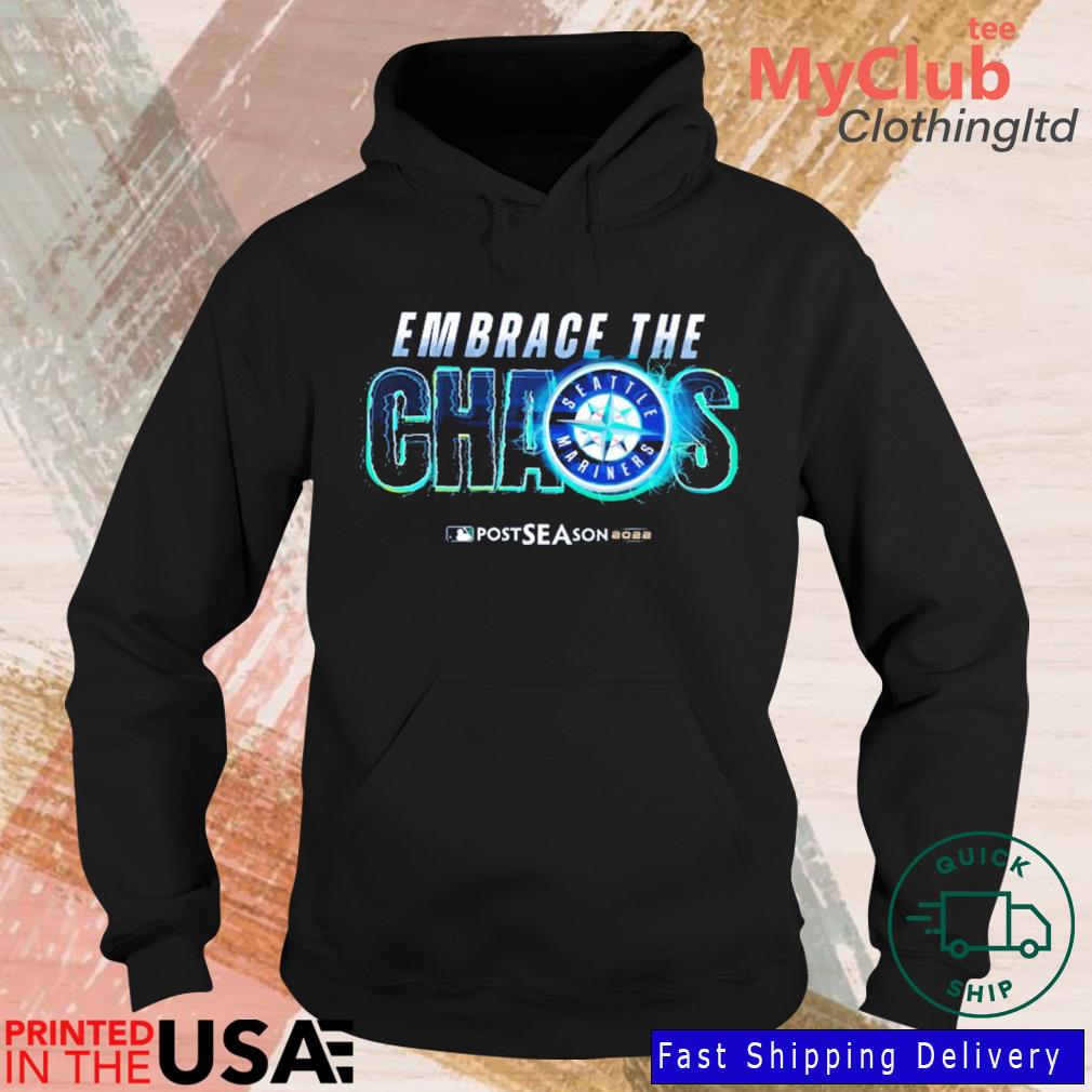Seattle Mariners Embrace The Chaos ALDS 2022 New Shirt, hoodie