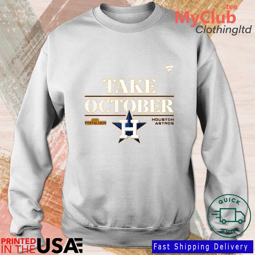 Take October 2023 Houston Astros T-Shirt,Sweater, Hoodie, And Long Sleeved,  Ladies, Tank Top