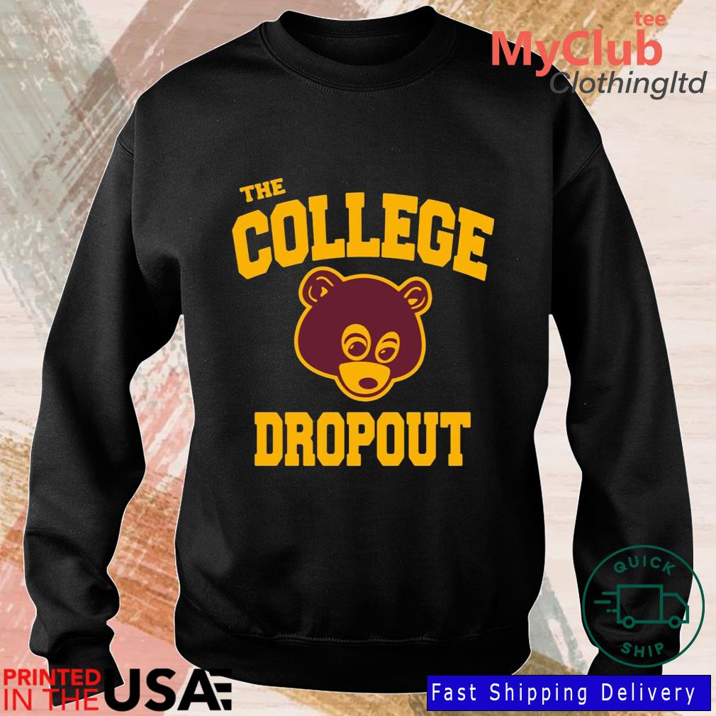 The College Dropout Kanye West bear shirt, hoodie, sweater, long sleeve and  tank top