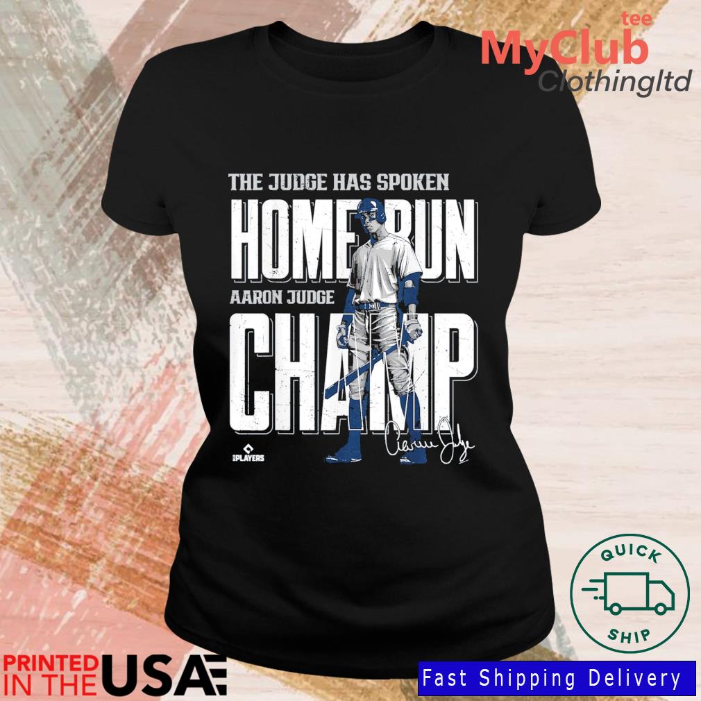 The judge has spoken home run aaron judge champ signature shirt, hoodie,  longsleeve tee, sweater