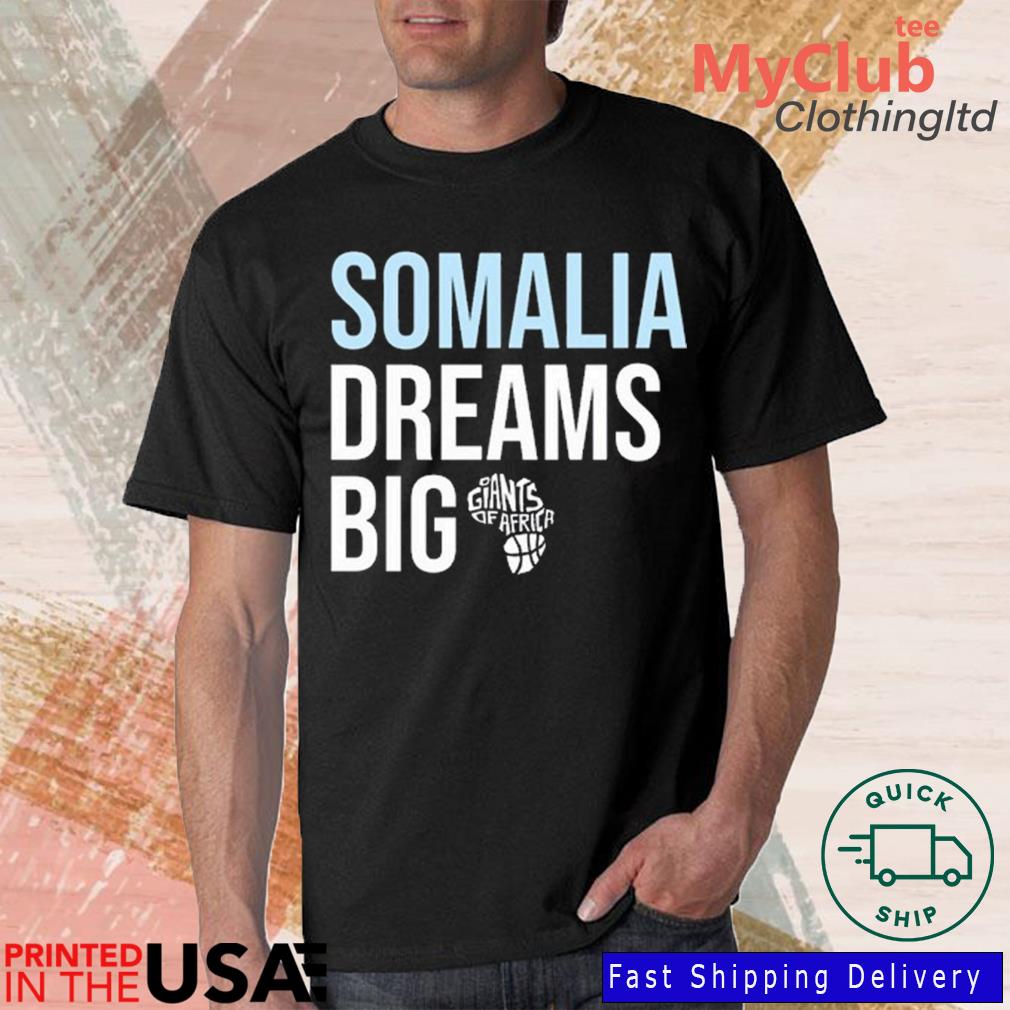 Eletees Toronto Raptors Somalia Dreams Big Giants of Africa Shirt