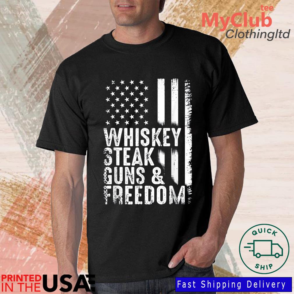 Whiskey Steak Gun ' Freedom American Flag 4th Of July 2022 Shirt