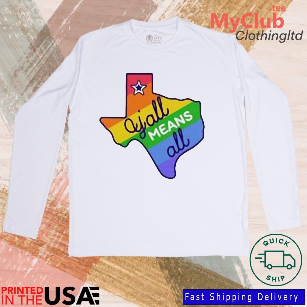Y'all Means All Texas LGBTQ Pride Month Shirt 244646687_194594102790085_1199470048251885811_n
